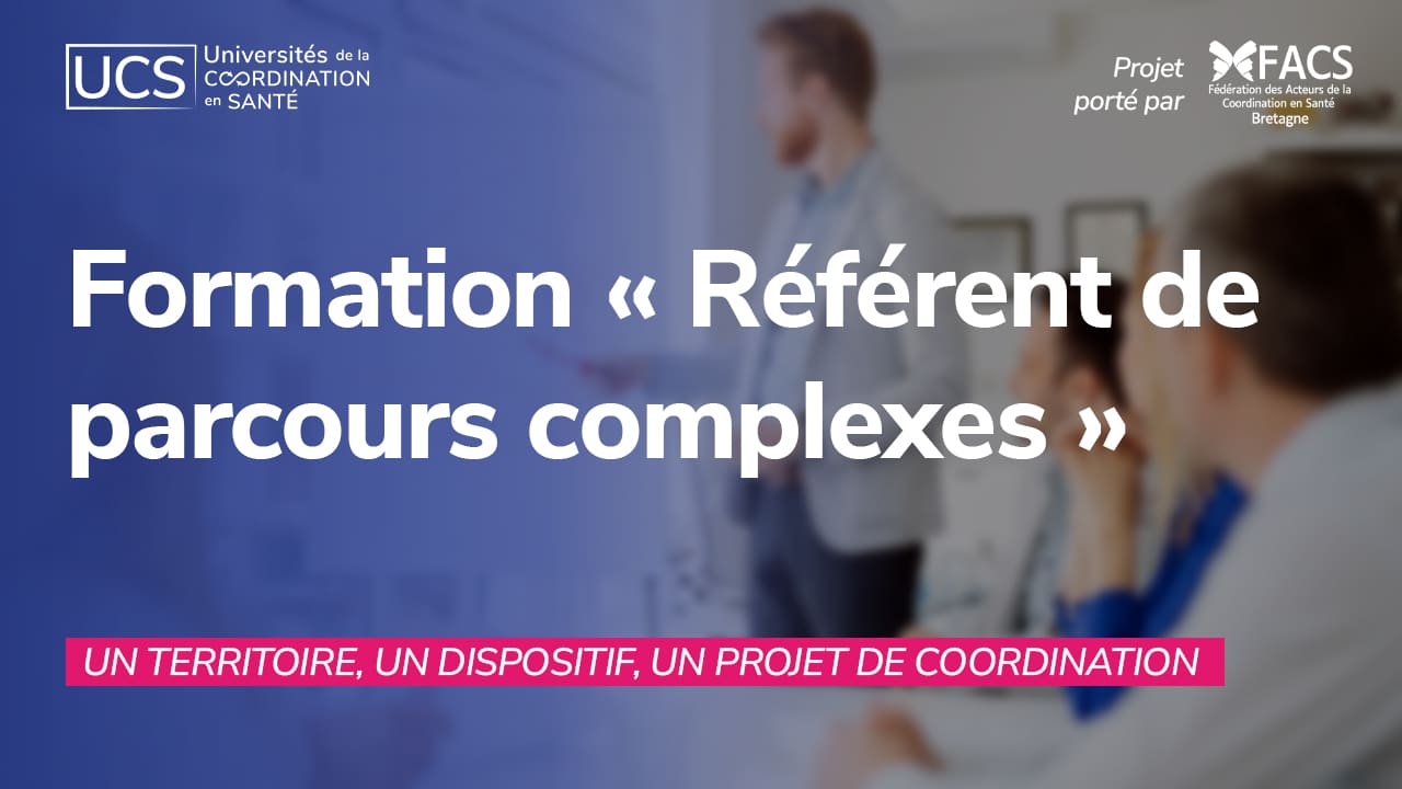 Un projet de formation pluriprofessionnelle  "référent de parcours complexes " par la FACS Bretagne